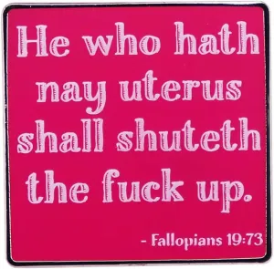 he who hath nay uterus shall shuteth the fuck upEnamel Pin Feminist Brooches Badge Hat Clothing Badges Jewelry Gifts for Women