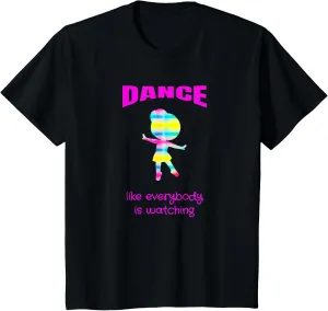 Kids Dance Recital Dance Like Everybody is Watching Tshirt T-Shirt