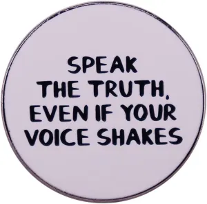 Speak The Truth Even If Your Voice Shakes Brooch Inspirational Saying Enamel Lapel Pins Brooch Fashion Jewelry Gift for Women Men Motivational Encouragement Badge for Clothing Bags Jackets Hat Accessory Decoration